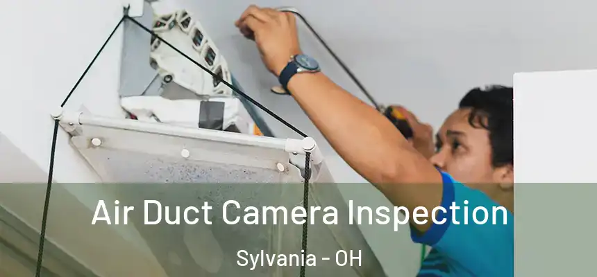 Air Duct Camera Inspection Sylvania - OH