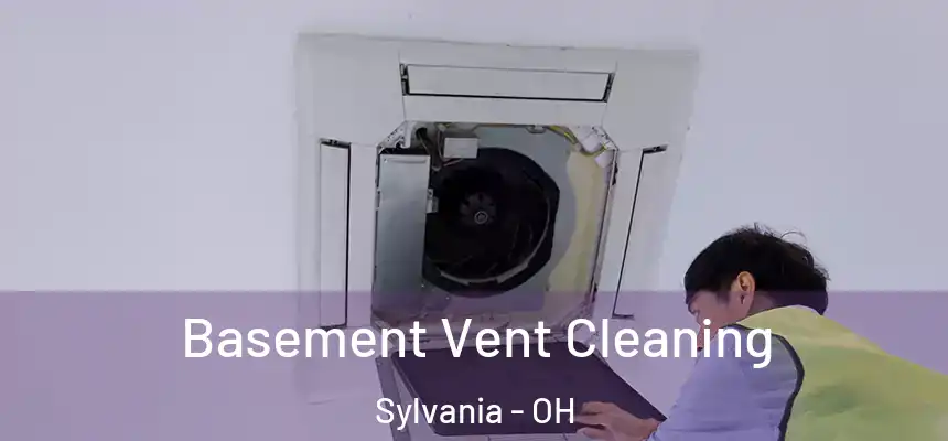 Basement Vent Cleaning Sylvania - OH