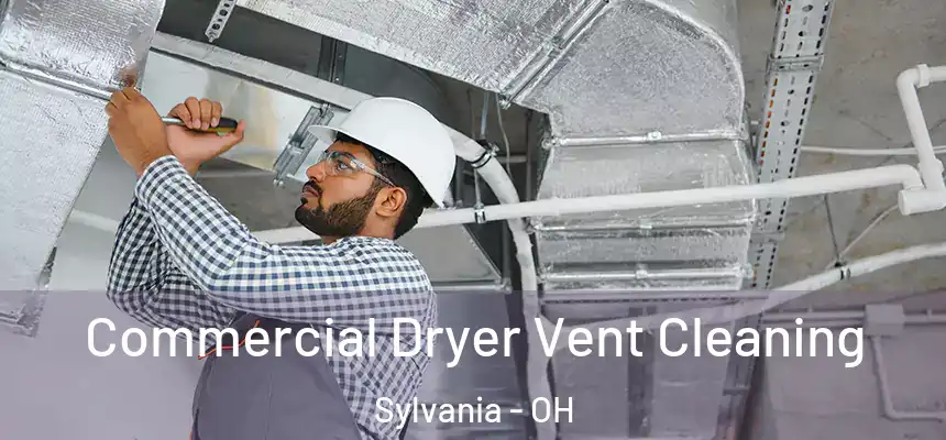  Commercial Dryer Vent Cleaning Sylvania - OH