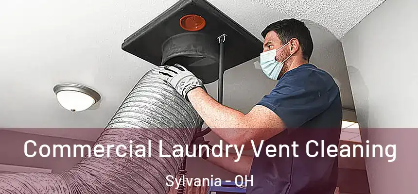  Commercial Laundry Vent Cleaning Sylvania - OH