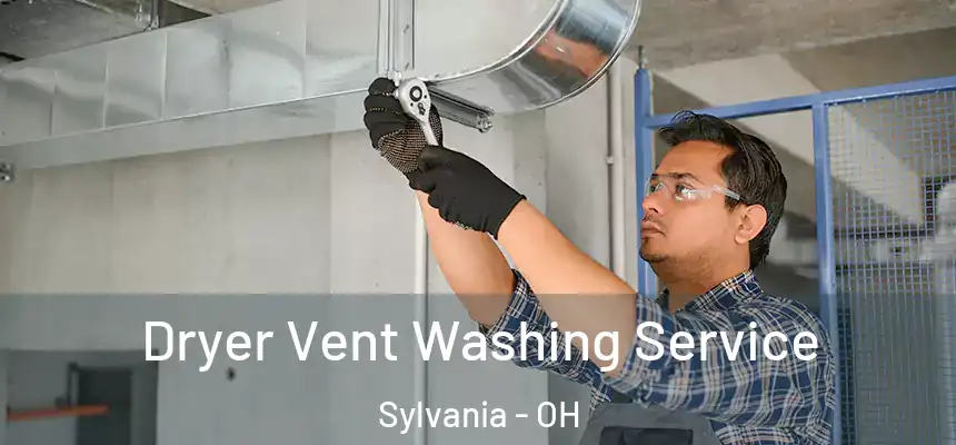  Dryer Vent Washing Service Sylvania - OH