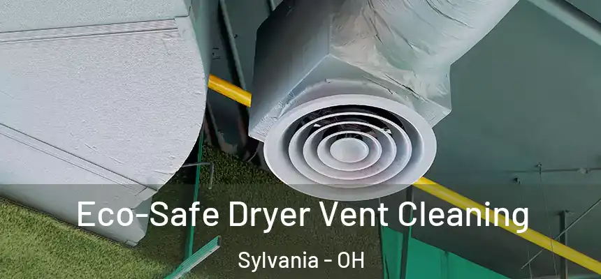  Eco-Safe Dryer Vent Cleaning Sylvania - OH