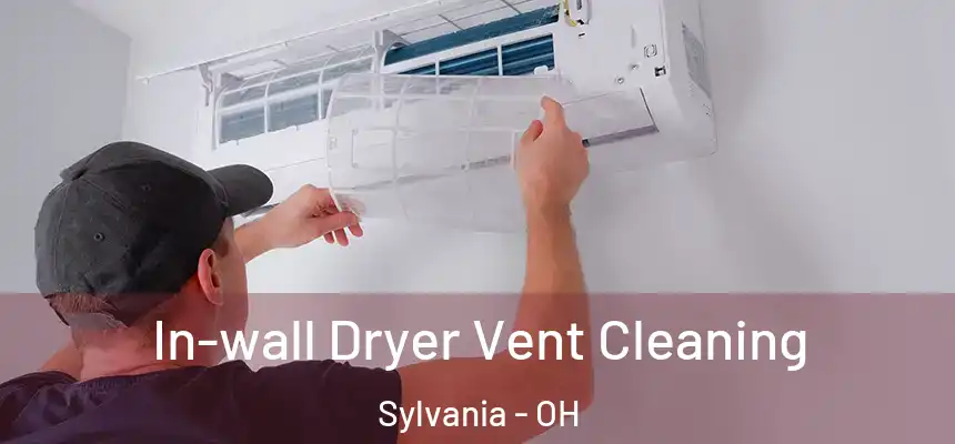 In-wall Dryer Vent Cleaning Sylvania - OH
