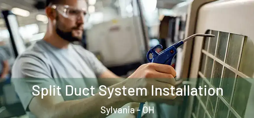  Split Duct System Installation Sylvania - OH